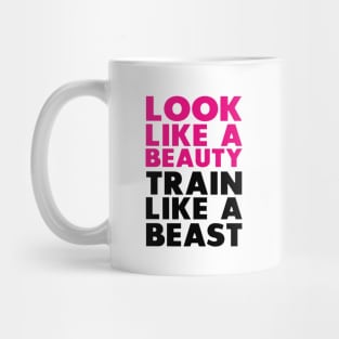 Look like a beauty Train Like a beast Mug